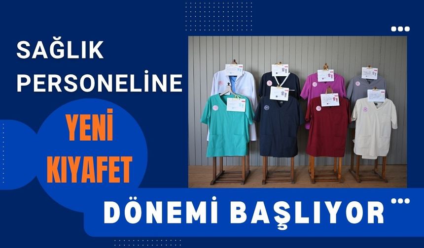 Sağlık Personeline Yeni Kıyafet Dönemi Başlıyor