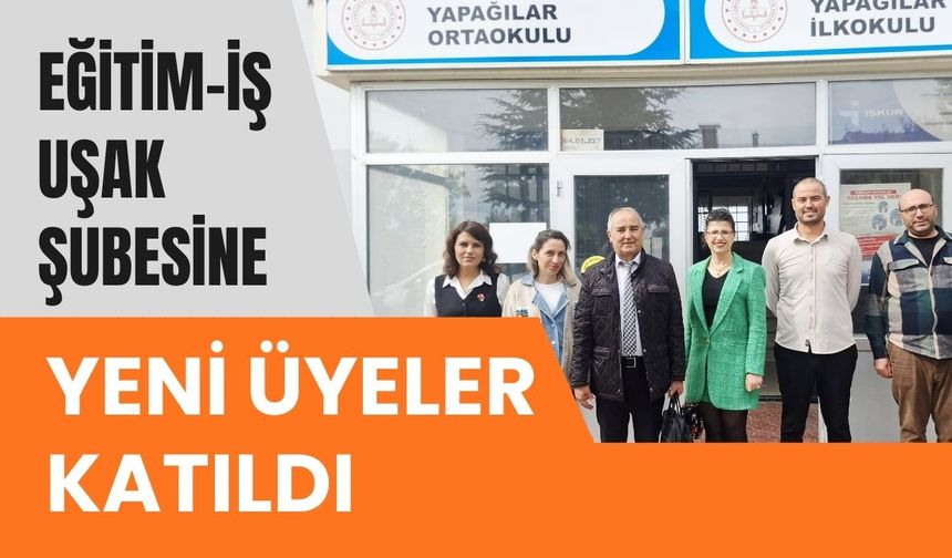 Eğitim-İş Uşak Şubesine Yeni Üyeler Katıldı