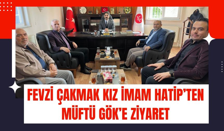 Fevzi Çakmak Kız İmam Hatip’ten Müftü Gök’e Ziyaret
