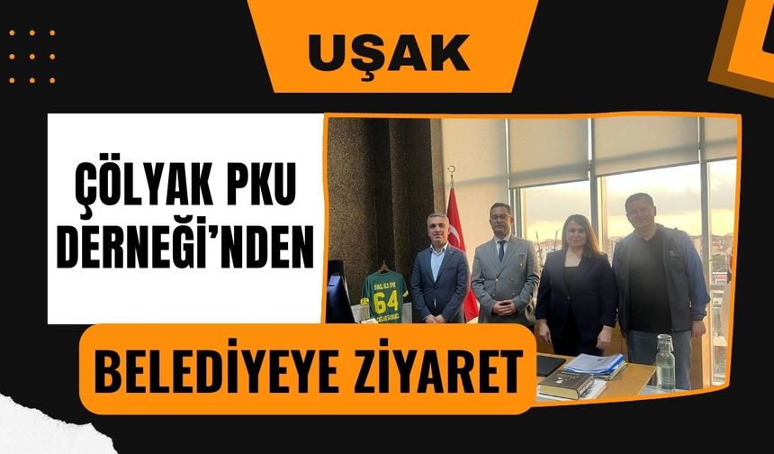 Uşak Çölyak PKU Derneği’nden Belediyeye Ziyaret