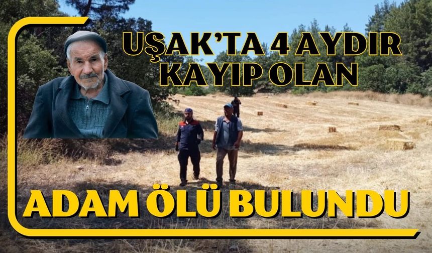 Uşak’ta 4 Aydır Kayıp Olan Adam Ölü Bulundu