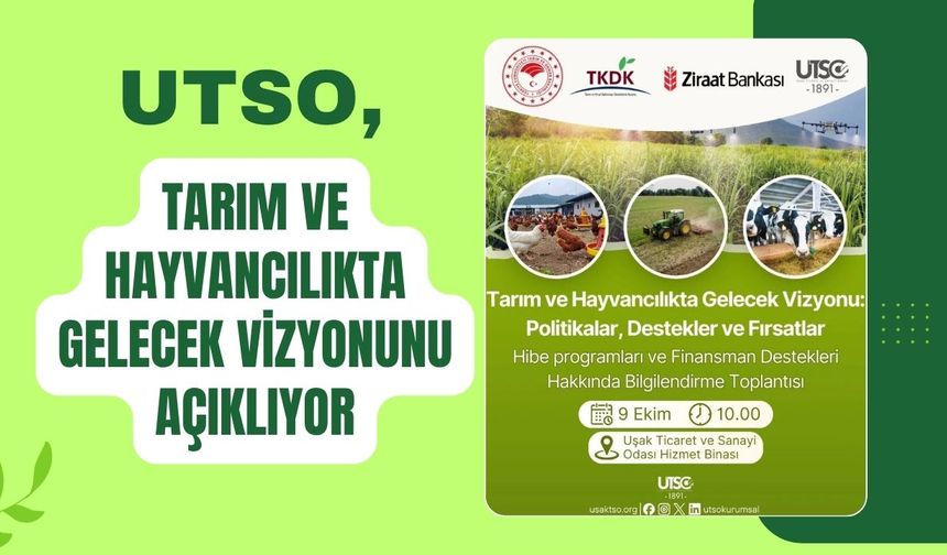 UTSO, Tarım ve Hayvancılıkta Gelecek Vizyonunu Açıklıyor