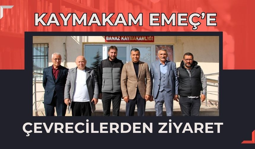 Kaymakam Emeç’e Çevrecilerden Ziyaret