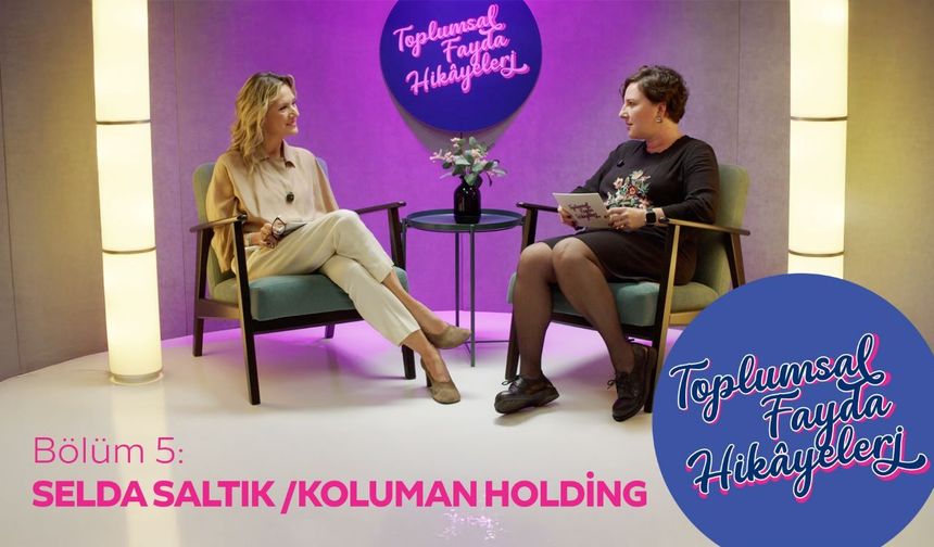 Selda Saltık, Toplumsal Fayda Hikayeleri’ne Konuk Oldu