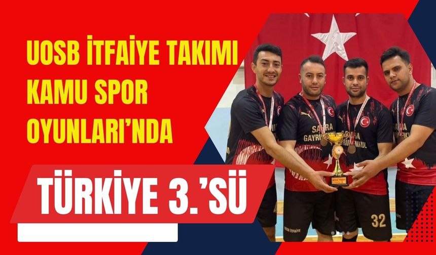 UOSB İtfaiye Takımı Kamu Spor Oyunları’nda Türkiye 3.’sü