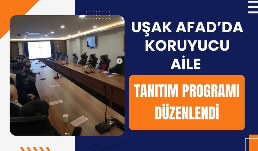 Uşak AFAD’da Koruyucu Aile Tanıtım Programı Düzenlendi