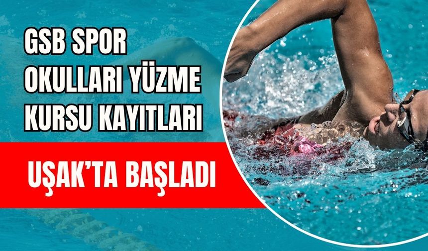 GSB Spor Okulları Yüzme Kursu Kayıtları Uşak’ta Başladı