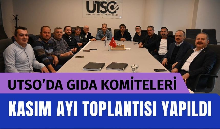 UTSO’da Gıda Komiteleri Kasım Ayı Toplantısı Yapıldı