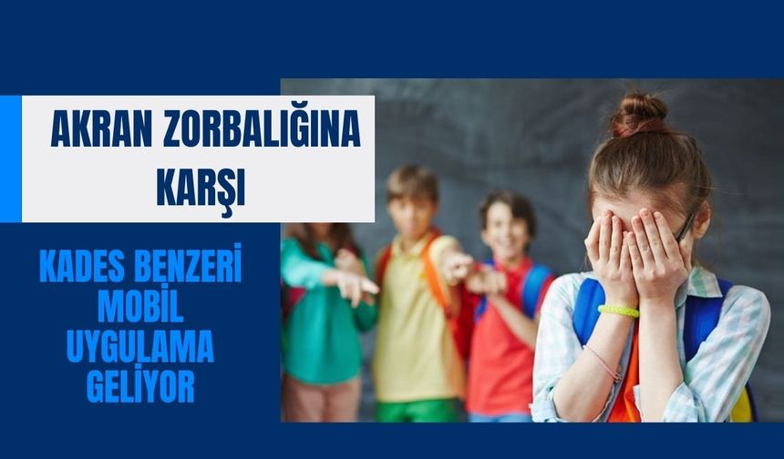 Akran Zorbalığına Karşı KADES Benzeri Mobil Uygulama Geliyor