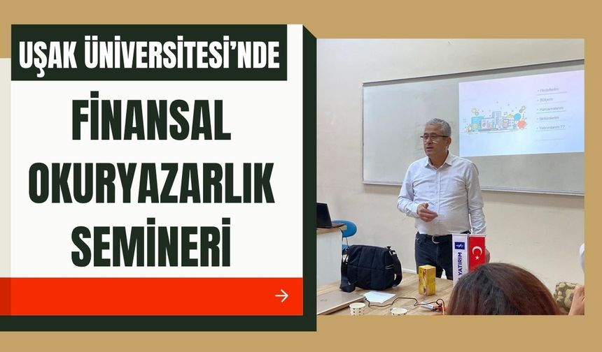 Uşak Üniversitesi’nde Finansal Okuryazarlık Semineri