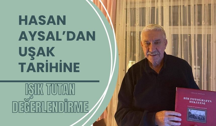 Hasan Aysal’dan Uşak Tarihine Işık Tutan Değerlendirme