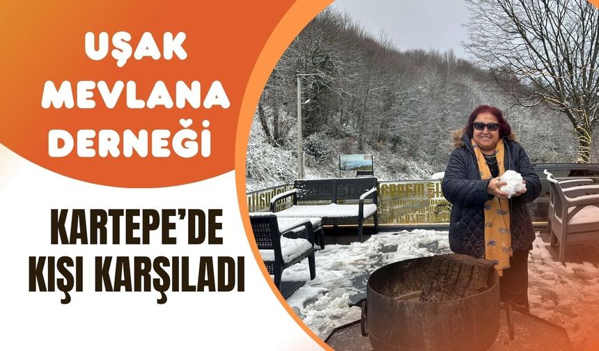 Uşak Mevlana Derneği Kartepe’de Kışı Karşıladı