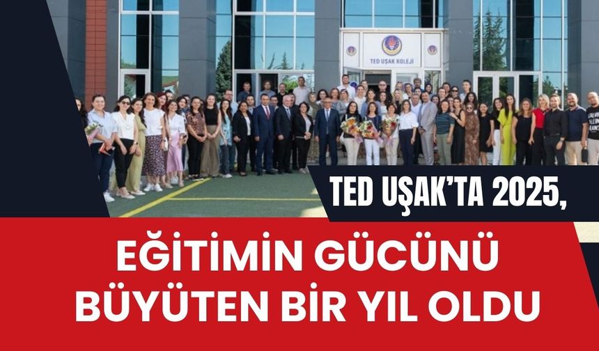 TED Uşak’ta 2025, Eğitimin Gücünü Büyüten Bir Yıl Oldu