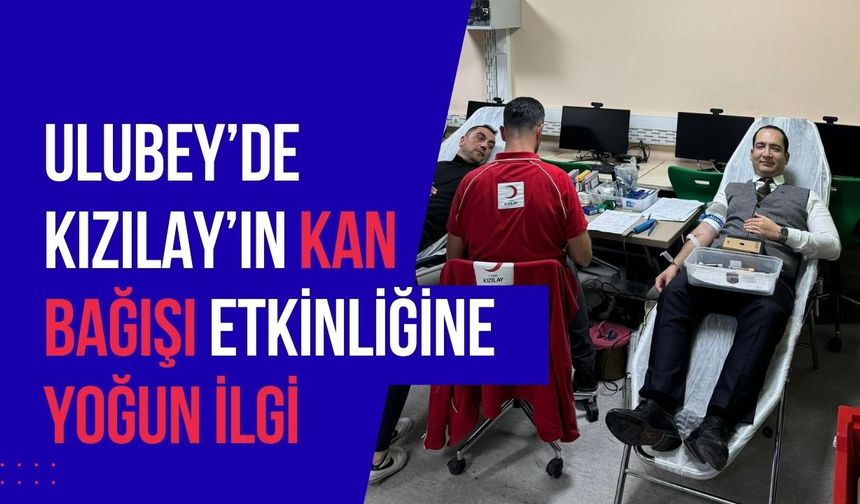 Ulubey’de Kızılay’ın Kan Bağışı Etkinliğine Yoğun İlgi