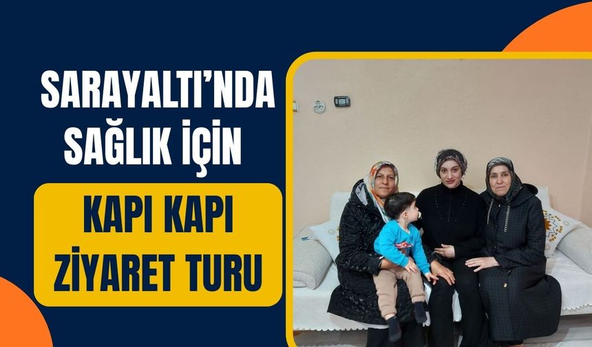 Sarayaltı’nda Sağlık İçin Kapı Kapı Ziyaret Turu