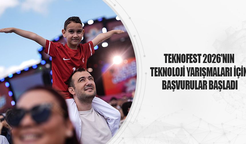TEKNOFEST 2026 Teknoloji Yarışmaları İçin Başvurular Açıldı