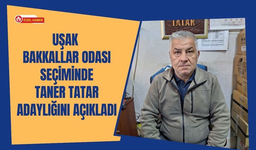 Bakkallar Odası Seçiminde Taner Tatar Adaylığını Açıkladı