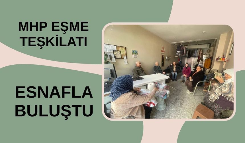 MHP Eşme Teşkilatı Esnafla Buluştu