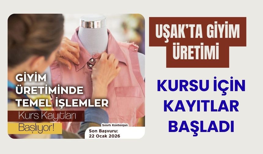 Uşak’ta Giyim Üretimi Kursu İçin Kayıtlar Başladı