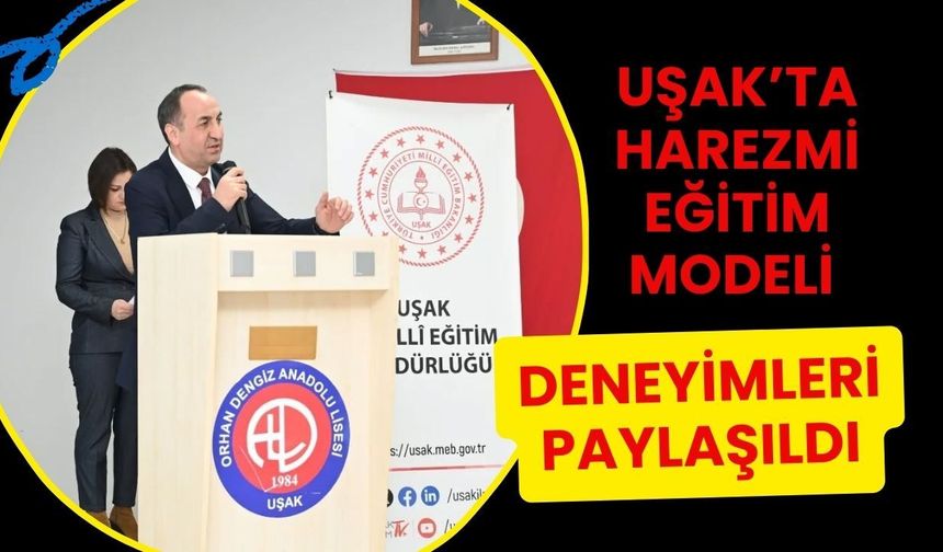 Uşak’ta Harezmi Eğitim Modeli Deneyimleri Paylaşıldı