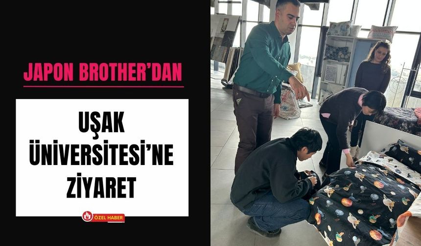 Japon Brother’dan Uşak Üniversitesi’ne Ziyaret