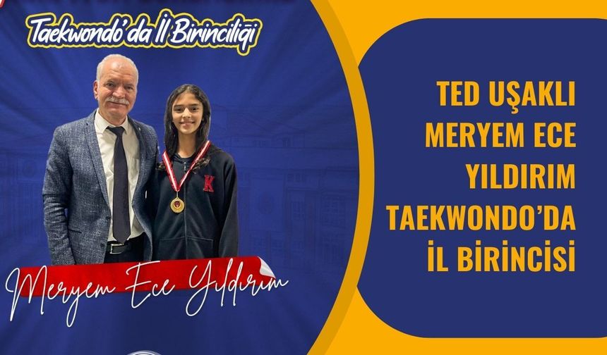 TED Uşaklı Meryem Ece Yıldırım Taekwondo’da İl Birincisi