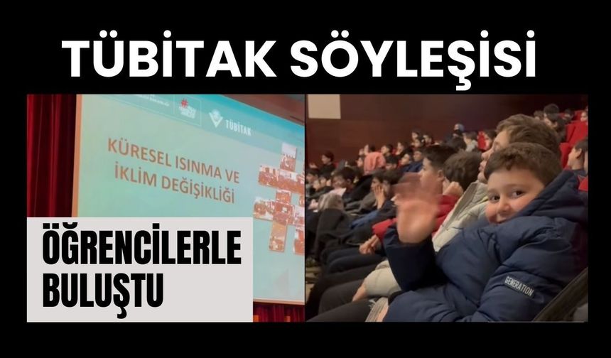 TÜBİTAK Söyleşisi Öğrencilerle Buluştu