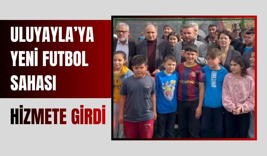 Uluyayla’ya Yeni Futbol Sahası Hizmete Girdi