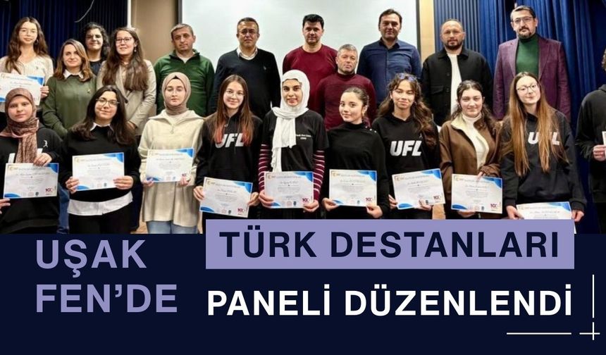 Uşak Fen’de Türk Destanları Paneli Düzenlendi