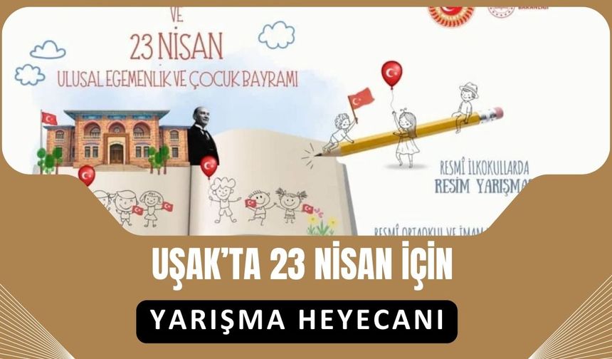 Uşak’ta 23 Nisan İçin Yarışma Heyecanı