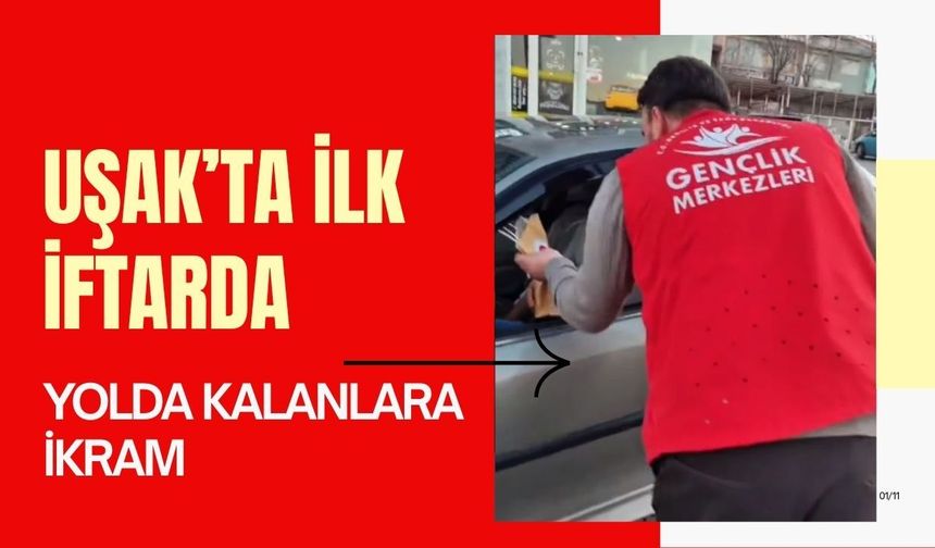 Uşak’ta İlk İftarda Yolda Kalanlara İkram