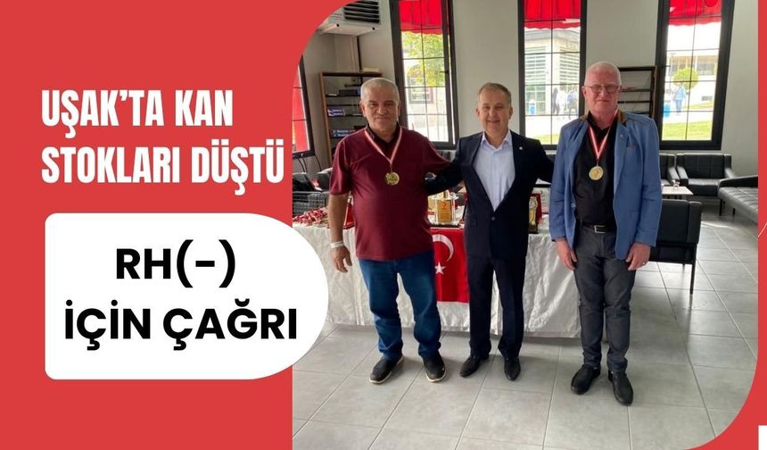 Uşak’ta Kan Stokları Düştü: Rh(-) İçin Çağrı