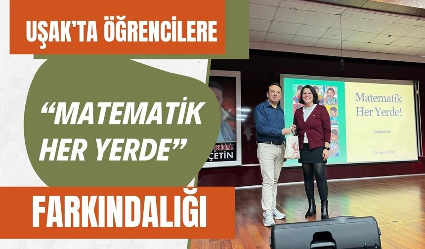 Uşak’ta Öğrencilere “Matematik Her Yerde” Farkındalığı