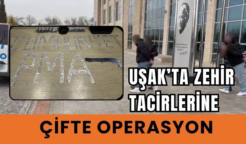 Uşak’ta Zehir Tacirlerine Çifte Operasyon