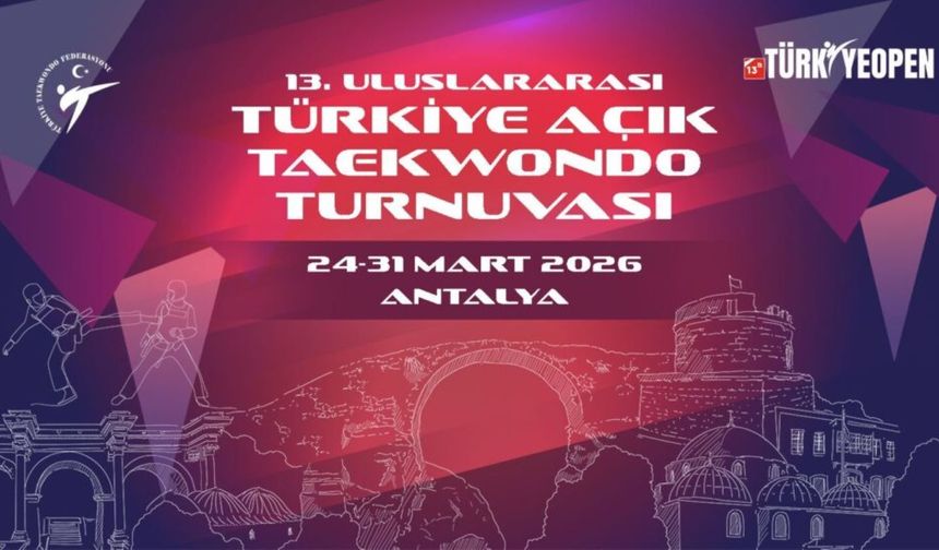 Türkiye Open Taekwondo Turnuvası Antalya’da Başlıyor