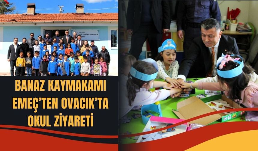 Banaz Kaymakamı Emeç’ten Ovacık’ta Okul Ziyareti