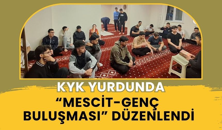 KYK Yurdunda “Mescit-Genç Buluşması” Düzenlendi