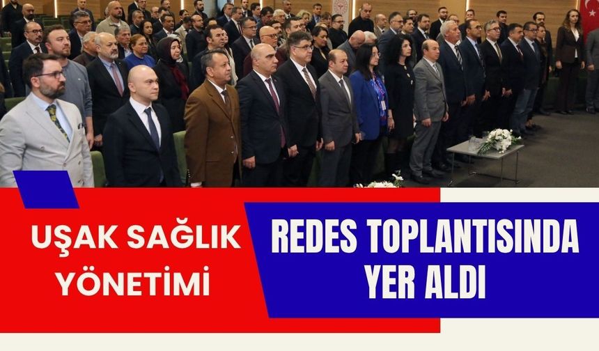 Uşak Sağlık Yönetimi REDES Toplantısında Yer Aldı