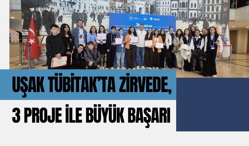 Uşak TÜBİTAK’ta Zirvede, 3 Proje İle Büyük Başarı