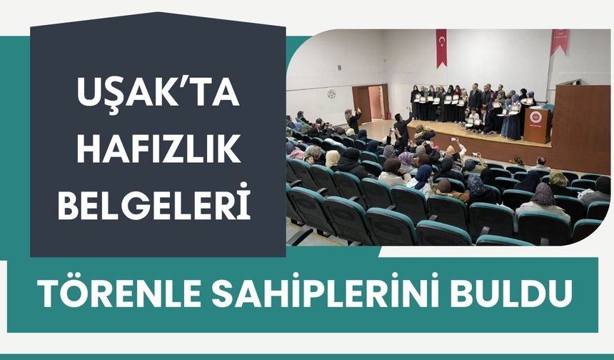 Uşak’ta Hafızlık Belgeleri Törenle Sahiplerini Buldu