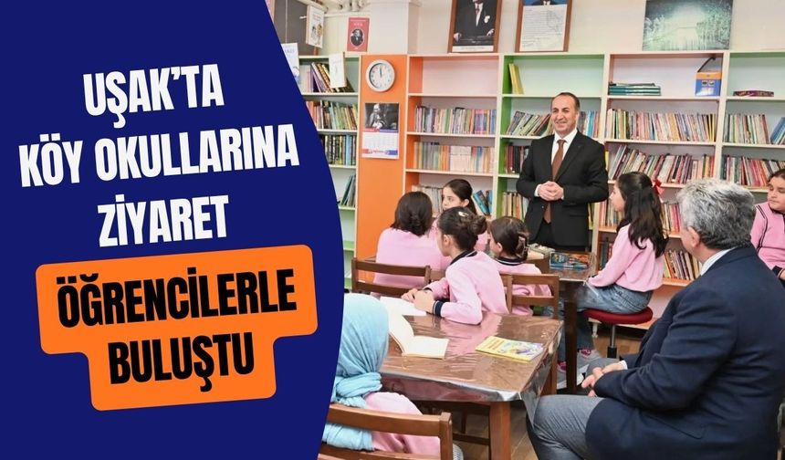 Uşak’ta Köy Okullarına Ziyaret: Öğrencilerle Buluştu