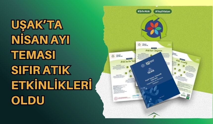 Uşak’ta Nisan Ayı Teması Sıfır Atık Etkinlikleri Oldu