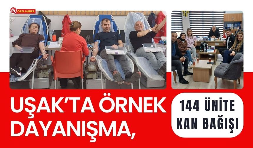 Uşak’ta Örnek Dayanışma, 144 Ünite Kan Bağışı