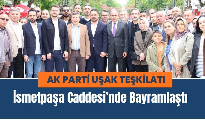 AK Parti Uşak Teşkilatı İsmetpaşa Caddesi’nde Bayramlaştı