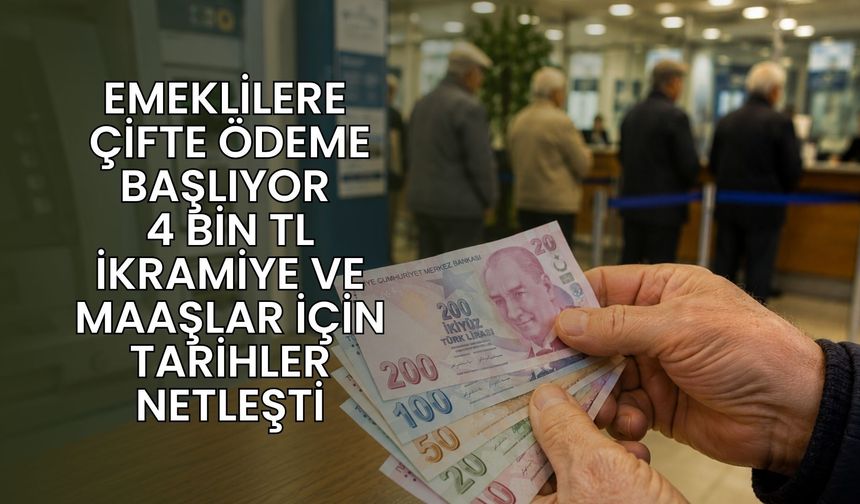 Emeklilere Çifte Ödeme Başlıyor: 4 Bin TL İkramiye ve Maaşlar İçin Tarihler Netleşti