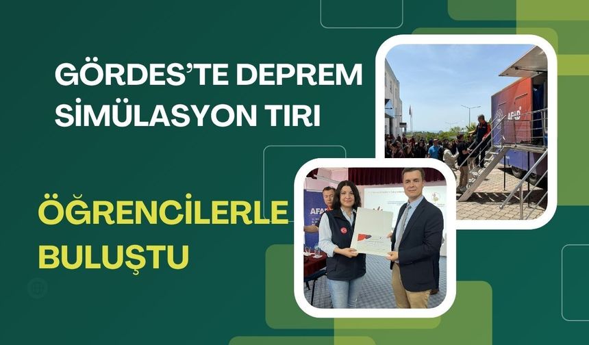 Gördes’te Deprem Simülasyon Tırı Öğrencilerle Buluştu