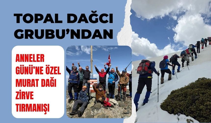 Topal Dağcı Grubu’ndan Anneler Günü’ne Özel Murat Dağı Zirve Tırmanışı