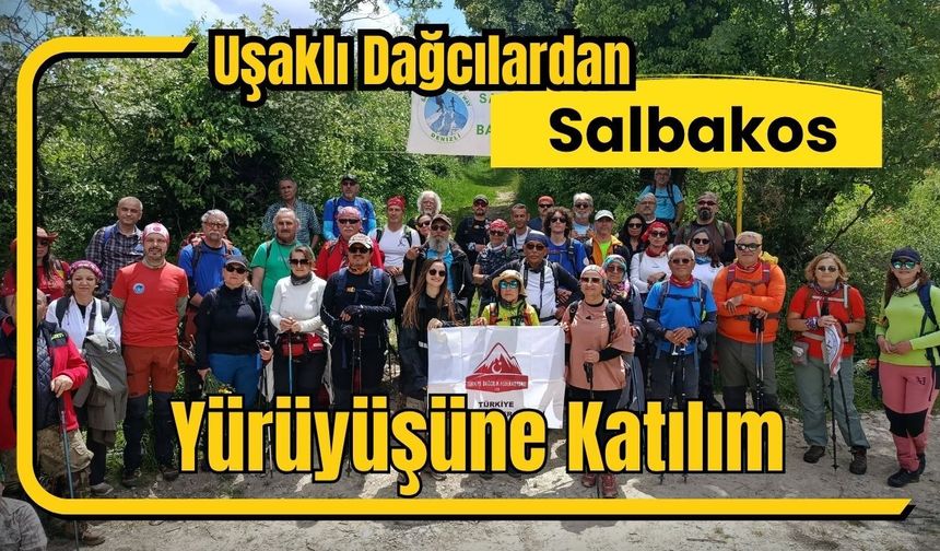 Uşaklı Dağcılardan Salbakos Yürüyüşüne Katılım