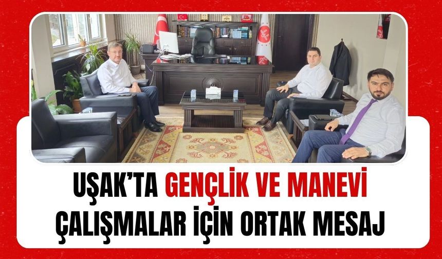 Uşak’ta Gençlik ve Manevi Çalışmalar İçin Ortak Mesaj