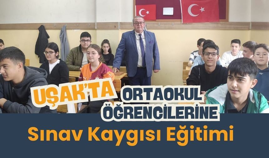 Uşak’ta Ortaokul Öğrencilerine Sınav Kaygısı Eğitimi